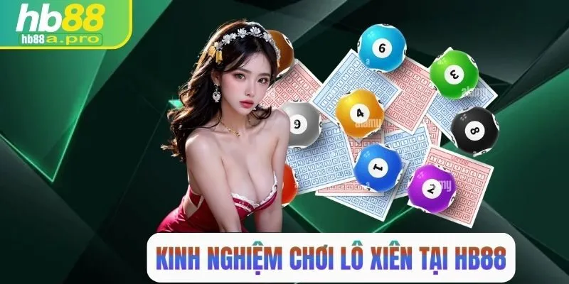Tổng hợp kinh nghiệm chơi lô xiên tại HB88