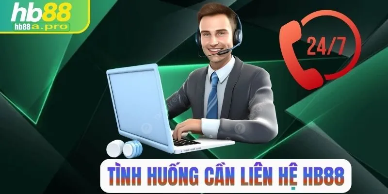 Tình huống cần liên hệ HB88