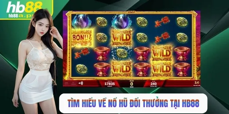 Tìm hiểu về nổ hũ đổi thưởng tại HB88