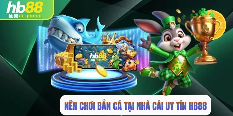 Nên chơi tại nhà cái uy tín như HB88