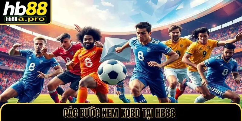 Các bước xem kết quả bóng đá tại nền tảng